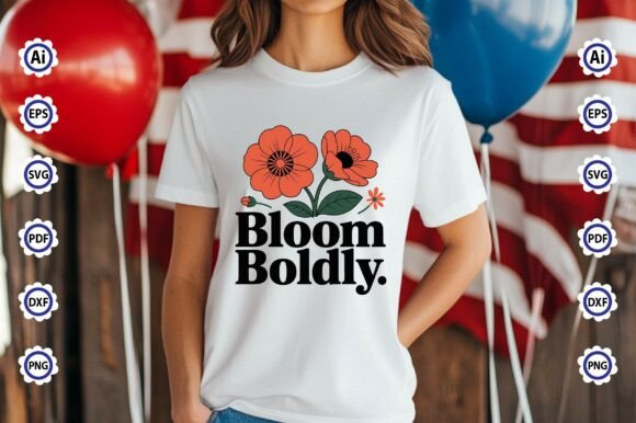 Bloom Boldly PNG T-Shirt Design