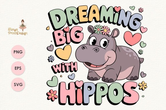 Dreaming Big with Hippos Sublimation PNG