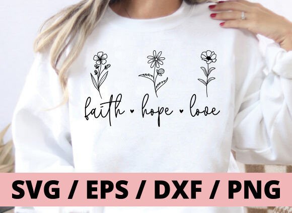 Faith Hope Love Svg, Jesus Svg. Flower Graphics