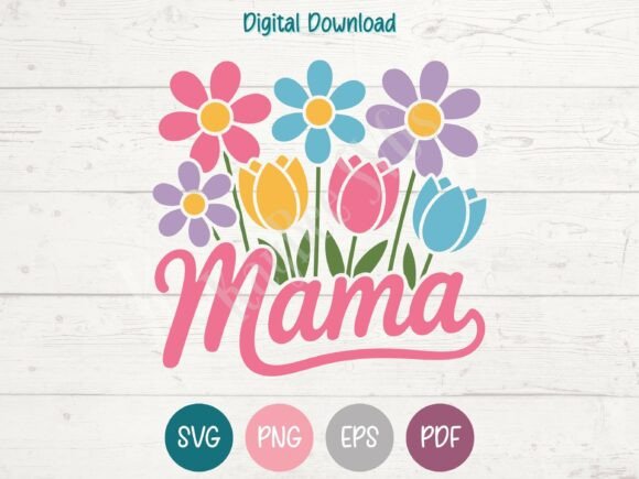 Mama Flowers SVG PNG EPS PDF Design