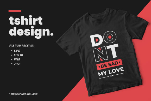 Quotes T Shirt Design Dont Be Sad: Graphics for Print Templates