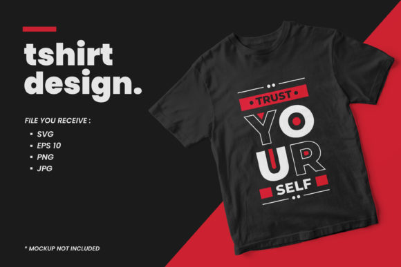 Quotes T Shirt Design Trust Yourself - Graphics & Print Templates
