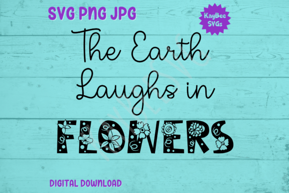 The Earth Laughs in Flowers SVG PNG JPG