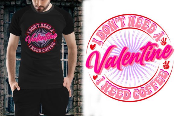 Valentine Shirt I Don't Need a Valentine